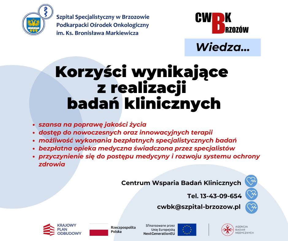 Korzyści wynikające z realizacji badań klinicznych: szansa na poprawę jakości życia, dostęp do nowoczesnych i innowacyjnych terapii, możliwość wykonania bezpłatnych specjalistycznych badań, bezpłatna opieka medyczna świadczona przez specjalistów, przyczynienie się do postępu medycyny i rozwoju systemu ochrony zdrowia
